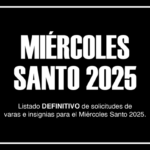LISTADO DEFINITIVO ADJUDICACIONES VARAS E INSIGNIAS MIÉRCOLES SANTO 2025